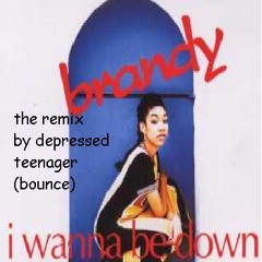 DEPRESSED TEENAGER - WANA B DOWN W U ( BRANDY)