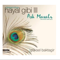 Göksel Baktagir # Hayal Gibi 3 (Aşk Masalı) - Gülrû