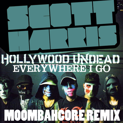 Hollywood Undead - Everywhere I Go (Scott Harris' Moombahcore Remix) [FREE DOWNLOAD]