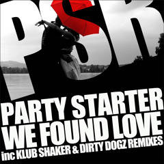 Party Starter - We Found Love (Dirty Dogz 'Kennel Bass' Radio Edit)