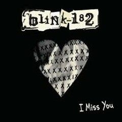 I Miss You (Blink 182)