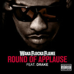 Waka Flocka Flame -Round of Applause (feat. Drake) (Instrumental) -