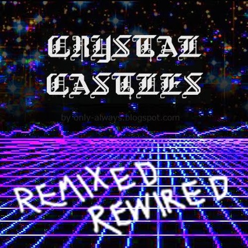 Crystal Castles (Klaxons Remix) Atlantis To Interzone