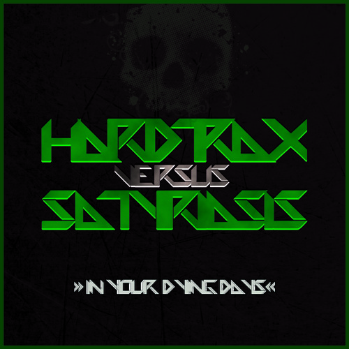 HardtraX vs. Satyriasis - In Your Dying Days