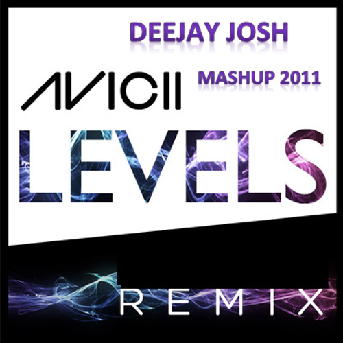 Levels are in my mind.. (deejayJoshRemix) - Avicii