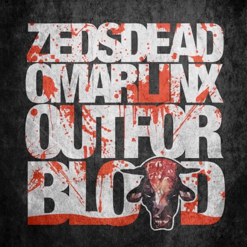 Zeds Dead ft. Omar Linx - Out For Blood