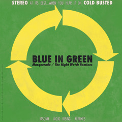 Blue In Green - Masquerade / The Night Watch (Mojo Rising Remix) - Preview [BUSTED52XLC]