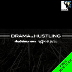 Alexander Brown, Aba & Simonsen - Drama vs. Hustling (Bootleg)