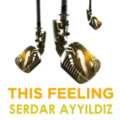 Serdar AYYILDIZ - This Feeling (Club mix)