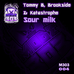 Tommy B & Brookside ft. Katastrophe  - Sour Milk