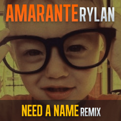 Amarante - Rylan (Need a Name Remix)