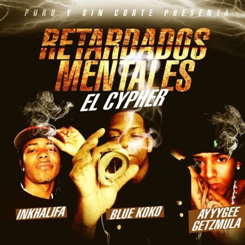 AyyGee FT Blue Koko.Inkhalifa-Retardado Mentales [HaciendoBullaMixtape]