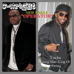 "OPERATOR" BY: C-WRIGHT FT. TUCKA (KING OF SWING)