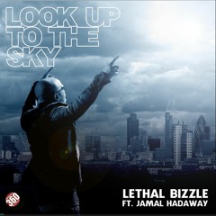 Lethal Bizzle - Look Up To The Sky (Feat Jamal Hadaway)