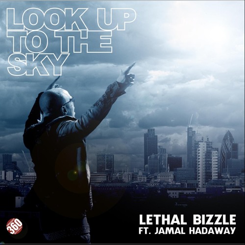 Lethal Bizzle - Look Up To The Sky (Feat Jamal Hadaway)