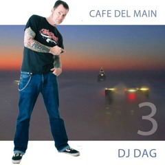 DJ DAG Cafe del Main vol.3