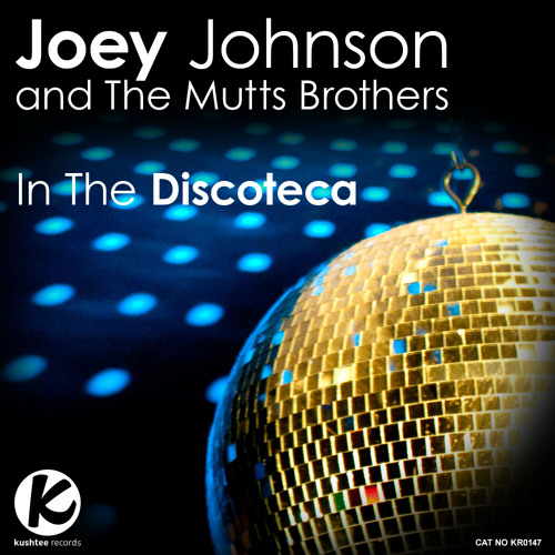 Joey Johnson & The Mutts Brothers - In The Discoteca (Original Mix) : Kushtee Records