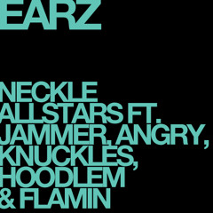 Earz - Neckle Allstars Ft. Jammer, Angry, Knuckles, Hoodlem & Flamin