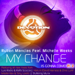 Ruben Mancias Ft. Michelle Weeks "My Change" (Luis Radio & Raffa Scoccia Main Remix)