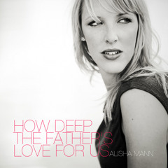 How Deep The Father's Love For Us - Single (free download)