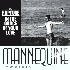 FREE DOWNLOAD : The Rapture - In The Grace Of Your Love (Mannequine Piano Remix)