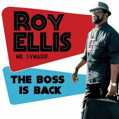 ROY ELLIS -  The Boss Is Back