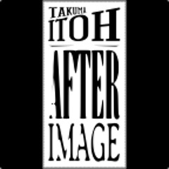 Takuma Itoh: "Afterimage"