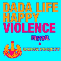 Dada Life - Happy Violence (Freydal & Barox Project remix)