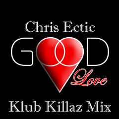 Chris Ectic - Good Love (Klub Killaz Mix)