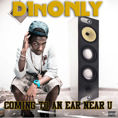 COMING TO AN EAR NEAR U