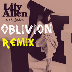 Lily Allen - Not Fair (Oblivion Remix)