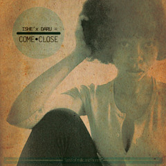 iSHE x DARU "COME CLOSE"