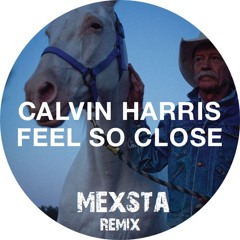 Calvin Harris - Feels So Close (Mexsta's Remix) *Coming Soon!!*
