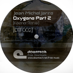 Stream [DTF002] Jean Michel Jarre - Oxygene Part 2 (Keener Remix) by  Downtech Free Music | Listen online for free on SoundCloud