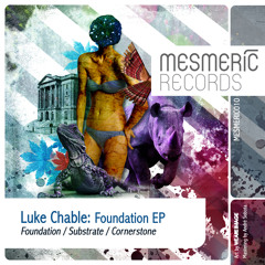 LUKE CHABLE - Substrate (Original Mix) - MESMERIC 011 PREVIEW - OUT NOW!