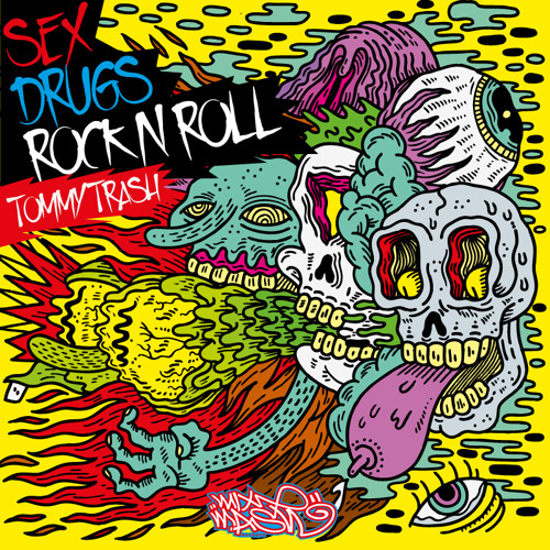Tommy Trash Sex Drugs Rock N Roll Original Mix By