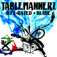 4    Tablemannerz fea Blade - Dj X-Rated