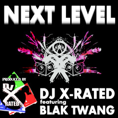 9    Next Level fea Blak Twang (Tony Rotten) - Dj X-Rated