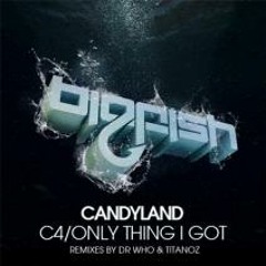Candyland - Only Thing I Got