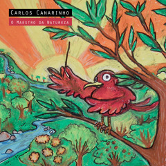 Carlos Canarinho o maestro da natureza