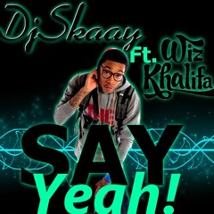Say yeah(3ball)-DjSkaay Feat. Wiz Khalifa