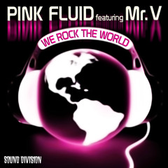 PINK FLUID feat. Mr. V - WE ROCK THE WORLD (Original mix)
