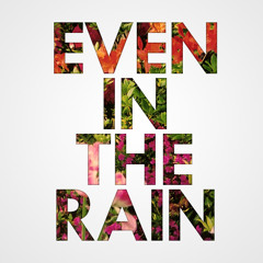 Even in the rain