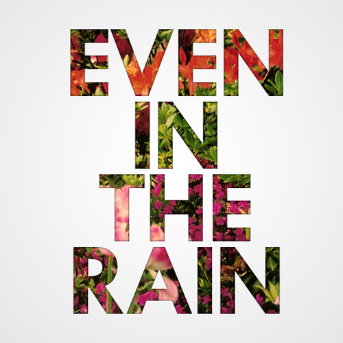 Even in the rain