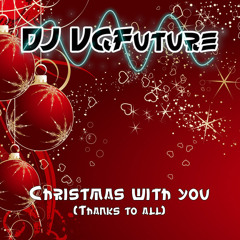 DJ VGFuture - Christmas with you (Thanks to all)