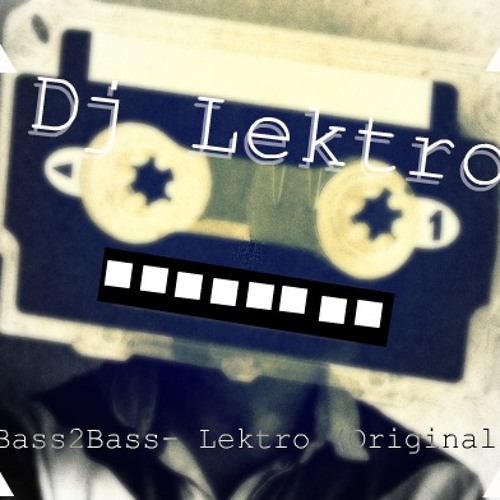 Bass2Bass !! - Lektro ( Original Mix )