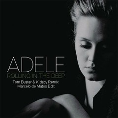 Adele - Rolling In The Deep (Tom Buster & Kidzoy Remix & Marcelo de Matos Edit)