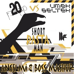 20 Fingers VS Umek Beltek - Short Rasta Man (ANSELMI & BOSS MASHUP)