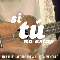 Natalia Lafourcade y Julieta Venegas - Si tú no estas (Auditorio Nacional 2011)