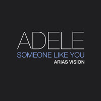 Adele - Someone Like You (Arias Vision)